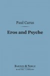 Eros and Psyche: A Fairy-tale of Ancient Greece - Apuleius, Paul Carus