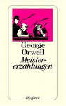 Meistererzählungen - George Orwell