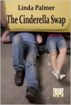 The Cinderella Swap - Linda Palmer