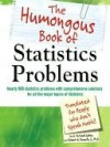 The Humongous Book of Statistics Problems - W. Michael Kelley