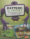 Battling for Victory: The Coolest Robot Competitions - Kathryn Clay