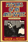 Memoirs of an Anti-Semite - Gregor von Rezzori