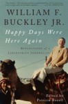 Happy Days Were Here Again - William F. Buckley Jr., Patricia Bozell