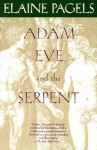 Adam, Eve and the Serpent: Sex and Politics in Early Christianity - Elaine Pagels