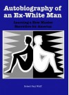 Autobiography of an Ex-white Man: Learning a New Master Narrative for America - Robert Paul Wolff