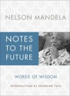 Notes to the Future: The Authorized Book of Selected Quotations - Nelson Mandela