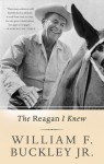 The Reagan I Knew - William F. Buckley Jr.