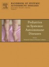 Pediatrics in Systemic Autoimmune Diseases - Thomas J.A. Lehman, Rolando Cimaz, Ronald A. Asherson