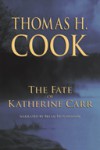 The Fate of Katherine Carr - Thomas H. Cook, Brian Hutchison