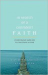 In Search of a Confident Faith: Overcoming Barriers to Trusting in God - J.P. Moreland, Klaus Issler