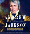 Andrew Jackson: His Life and Times - H.W. Brands, Chuck Montgomery