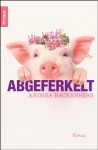 Abgeferkelt - Andrea Hackenberg