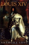 Louis XIV - Anthony Levi