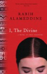 I, The Divine: A Novel In First Chapters - Rabih Alameddine