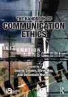 The Handbook of Communication Ethics (ICA Handbook Series) - George Cheney, Steve May, Debashish Munshi