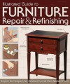 Illustrated Guide to Furniture Repair & Refinishing: Expert Techniques for Heirlooms and Flea Market Finds - John Kelsey