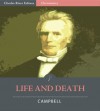 Life and Death - Alexander Campbell, Charles River Editors