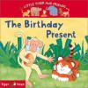 The Birthday Present (Little Tiger And Friends) - Julie Sykes