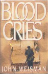 Blood Cries - John Weisman