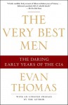 The Very Best Men: The Daring Early Years of the CIA - Evan Thomas