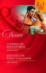 Claiming His Bought Bride / Seducing the Enemy's Daughter - Rachel Bailey, Jules Bennett