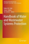 Handbook of Water and Wastewater Systems Protection (Protecting Critical Infrastructure) - Robert M. Clark, Simon Hakim, AVI Ostfeld