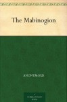 The Mabinogion - Anonymous, Charlotte Elizabeth Guest