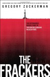 The Frackers: The Outrageous Inside Story of the New Billionaire Wildcatters (Audio) - Gregory Zuckerman, Sean Pratt