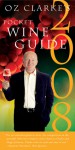 Oz Clarke's Pocket Wine Guide 2008 - Oz Clarke