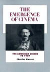 The Emergence of Cinema: The American Screen to 1907 - Charles Musser