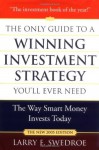 The Only Guide to a Winning Investment Strategy You'll Ever Need: The Way Smart Money Invests Today - Larry E. Swedroe