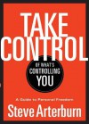 Take Control of What's Controlling You: A Guide to Personal Freedom - Stephen Arterburn