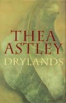 Drylands: A Book for the World's Last Reader - Thea Astley