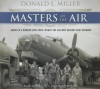 Masters of the Air: America's Bomber Boys Who Fought the Air War Against Nazi Germany - Donald L. Miller, T.B.A.