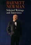 Barnett Newman: Selected Writings and Interviews - Barnett Newman, John O'Neil, John P. O'Neill