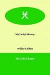 My Lady's Money - Wilkie Collins