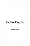 It's Like This, Cat - Emily Cheney Neville