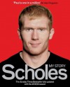 Scholes: My Story - Paul Scholes, Sir Alex Ferguson