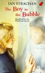 The Boy in the Bubble - Ian Strachan