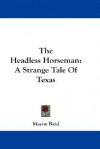 The Headless Horseman: A Strange Tale of Texas - Thomas Mayne Reid