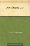 Der seltsame Gast (German Edition) - Gustav Meyrink