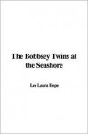 The Bobbsey Twins at the Seashore (Bobbsey Twins, #3) - Laura Lee Hope