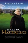 Making Masterpiece: 25 Years Behind the Scenes at Masterpiece Theatre and Mystery! on PBS - Rebecca Eaton