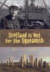 Scotland is Not for the Squeamish - Bill Watkins