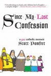 Since My Last Confession: A Gay Catholic Memoir - Scott D. Pomfret