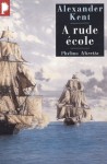 A Rude école (French Edition) - Alexander Kent, Luc de Tracourt