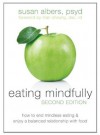 Eating Mindfully: How to End Mindless Eating and Enjoy a Balanced Relationship with Food - Susan Albers, Lilian Cheung