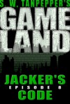 GAMELAND: Jacker's Code (S. W. Tanpepper's GAMELAND, #8) - Saul Tanpepper