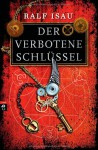 Der verbotene Schlüssel - Ralf Isau