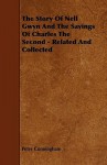 The Story of Nell Gwyn and the Sayings of Charles II Related and Collected - Peter Cunningham